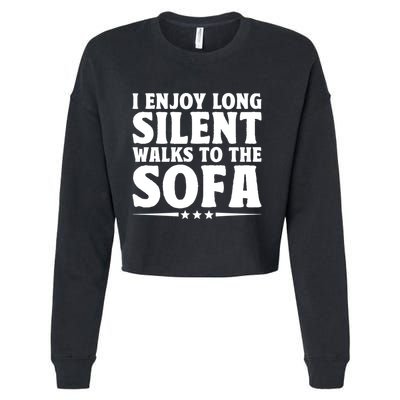 I Enjoy Long Silent Walks To The Sofa Sayings For Introvert Cute Gift Cropped Pullover Crew