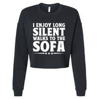 I Enjoy Long Silent Walks To The Sofa Sayings For Introvert Cute Gift Cropped Pullover Crew