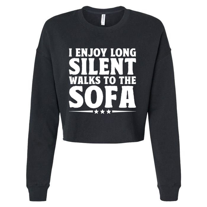 I Enjoy Long Silent Walks To The Sofa Sayings For Introvert Cute Gift Cropped Pullover Crew