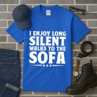 I Enjoy Long Silent Walks To The Sofa Sayings For Introvert Cute Gift Tall T-Shirt