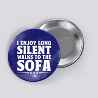 I Enjoy Long Silent Walks To The Sofa Sayings For Introvert Cute Gift Button