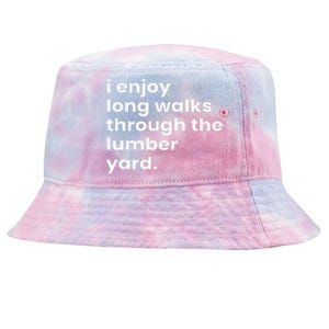 I Enjoy Long Romantic Walks Through The Lumber Yard Tie-Dyed Bucket Hat