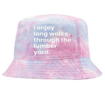 I Enjoy Long Romantic Walks Through The Lumber Yard Tie-Dyed Bucket Hat