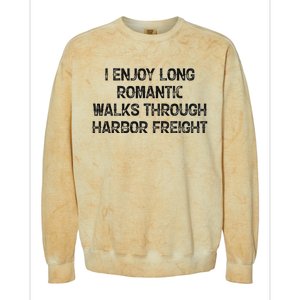 I Enjoy Long Romantic Walks Through Harbor Freight Colorblast Crewneck Sweatshirt