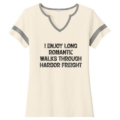 I Enjoy Long Romantic Walks Through Harbor Freight Ladies Halftime Notch Neck Tee