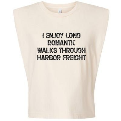 I Enjoy Long Romantic Walks Through Harbor Freight Garment-Dyed Women's Muscle Tee