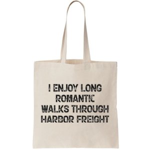 I Enjoy Long Romantic Walks Through Harbor Freight Tote Bag