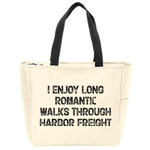 I Enjoy Long Romantic Walks Through Harbor Freight Zip Tote Bag