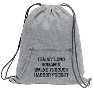 I Enjoy Long Romantic Walks Through Harbor Freight Sweatshirt Cinch Pack Bag