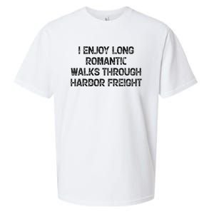 I Enjoy Long Romantic Walks Through Harbor Freight Sueded Cloud Jersey T-Shirt