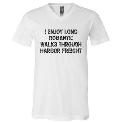 I Enjoy Long Romantic Walks Through Harbor Freight V-Neck T-Shirt