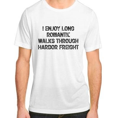 I Enjoy Long Romantic Walks Through Harbor Freight Adult ChromaSoft Performance T-Shirt