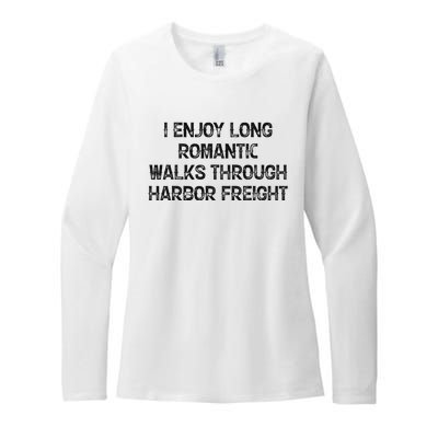 I Enjoy Long Romantic Walks Through Harbor Freight Womens CVC Long Sleeve Shirt