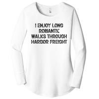 I Enjoy Long Romantic Walks Through Harbor Freight Women's Perfect Tri Tunic Long Sleeve Shirt