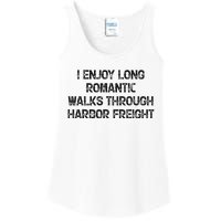 I Enjoy Long Romantic Walks Through Harbor Freight Ladies Essential Tank