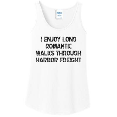 I Enjoy Long Romantic Walks Through Harbor Freight Ladies Essential Tank