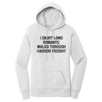 I Enjoy Long Romantic Walks Through Harbor Freight Women's Pullover Hoodie