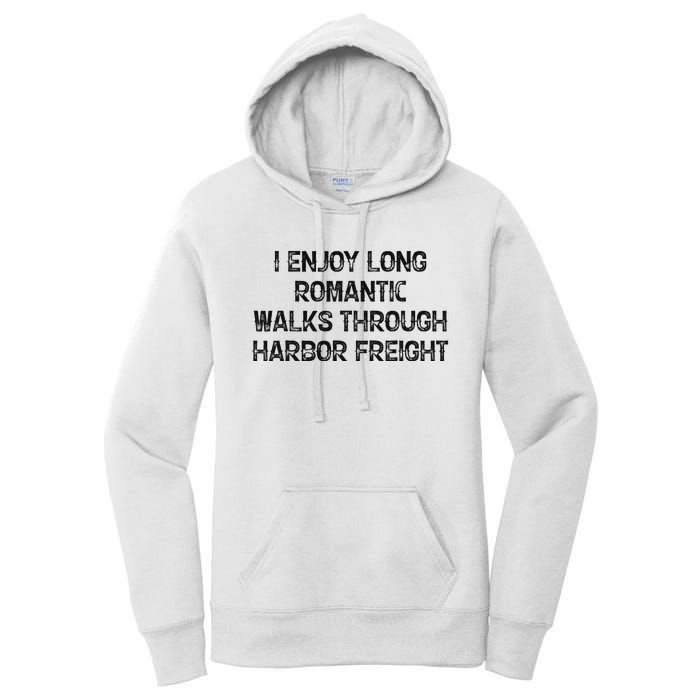 I Enjoy Long Romantic Walks Through Harbor Freight Women's Pullover Hoodie