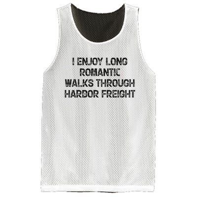 I Enjoy Long Romantic Walks Through Harbor Freight Mesh Reversible Basketball Jersey Tank