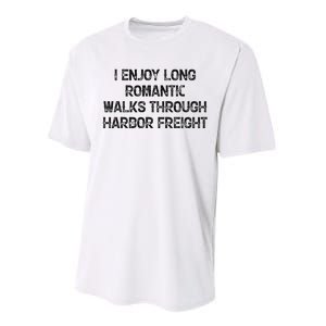 I Enjoy Long Romantic Walks Through Harbor Freight Performance Sprint T-Shirt