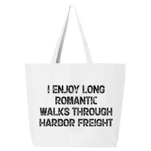 I Enjoy Long Romantic Walks Through Harbor Freight 25L Jumbo Tote