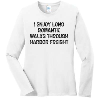 I Enjoy Long Romantic Walks Through Harbor Freight Ladies Long Sleeve Shirt