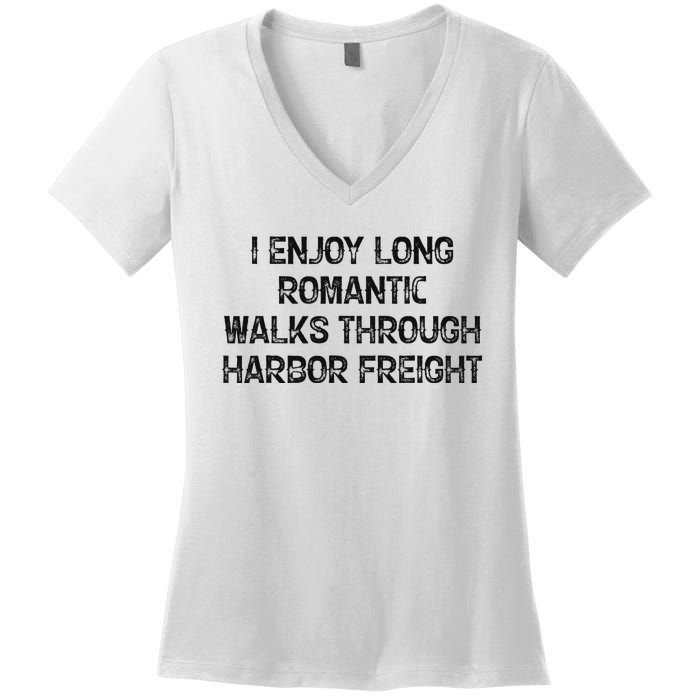 I Enjoy Long Romantic Walks Through Harbor Freight Women's V-Neck T-Shirt