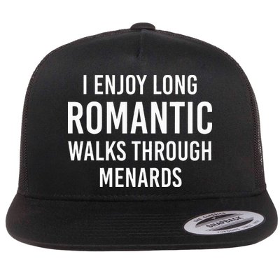 I enjoy long romantic walks through menards Flat Bill Trucker Hat