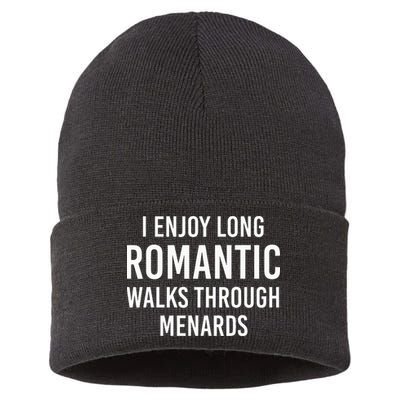 I enjoy long romantic walks through menards Sustainable Knit Beanie