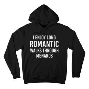 I enjoy long romantic walks through menards Tall Hoodie