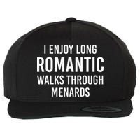 I enjoy long romantic walks through menards Wool Snapback Cap