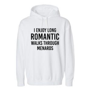 I enjoy long romantic walks through menards Garment-Dyed Fleece Hoodie