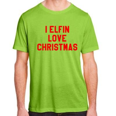 I Elfin Love Christmas Gift Santas Coming Omg Its Santa Gift Adult ChromaSoft Performance T-Shirt