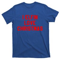 I Elfin Love Christmas Gift Santas Coming Omg Its Santa Gift T-Shirt