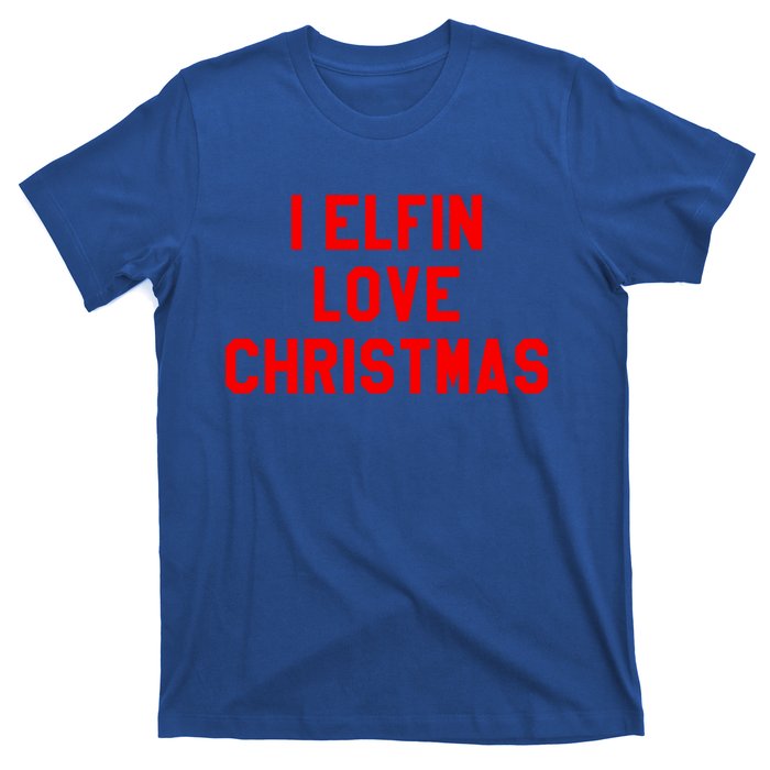 I Elfin Love Christmas Gift Santas Coming Omg Its Santa Gift T-Shirt