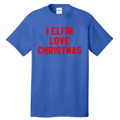 I Elfin Love Christmas Gift Santas Coming Omg Its Santa Gift Tall T-Shirt