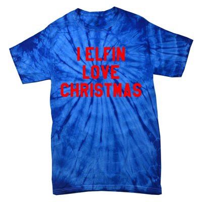 I Elfin Love Christmas Gift Santas Coming Omg Its Santa Gift Tie-Dye T-Shirt