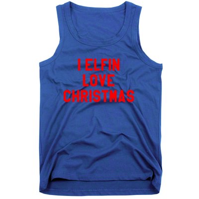 I Elfin Love Christmas Gift Santas Coming Omg Its Santa Gift Tank Top