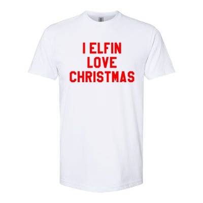 I Elfin Love Christmas Gift Santas Coming Omg Its Santa Gift Softstyle CVC T-Shirt