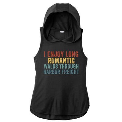 I Enjoy Long Romantic Walks Through Harbor Freight Funny Handyman Funny Saying Ladies PosiCharge Tri-Blend Wicking Draft Hoodie Tank