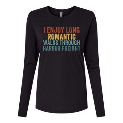 I Enjoy Long Romantic Walks Through Harbor Freight Funny Handyman Funny Saying Womens Cotton Relaxed Long Sleeve T-Shirt