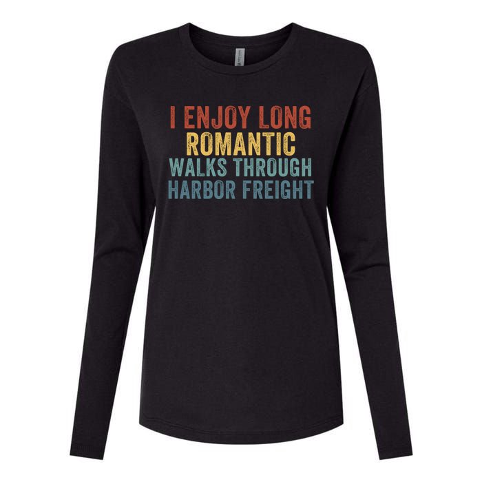 I Enjoy Long Romantic Walks Through Harbor Freight Funny Handyman Funny Saying Womens Cotton Relaxed Long Sleeve T-Shirt