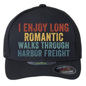 I Enjoy Long Romantic Walks Through Harbor Freight Funny Handyman Funny Saying Flexfit Unipanel Trucker Cap