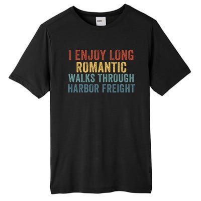 I Enjoy Long Romantic Walks Through Harbor Freight Funny Handyman Funny Saying Tall Fusion ChromaSoft Performance T-Shirt