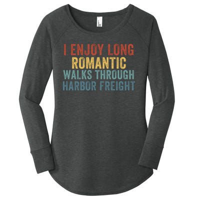 I Enjoy Long Romantic Walks Through Harbor Freight Funny Handyman Funny Saying Women's Perfect Tri Tunic Long Sleeve Shirt