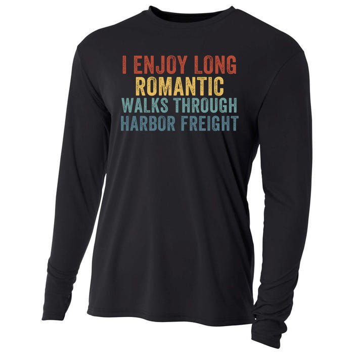 I Enjoy Long Romantic Walks Through Harbor Freight Funny Handyman Funny Saying Cooling Performance Long Sleeve Crew