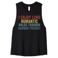 I Enjoy Long Romantic Walks Through Harbor Freight Funny Handyman Funny Saying Women's Racerback Cropped Tank