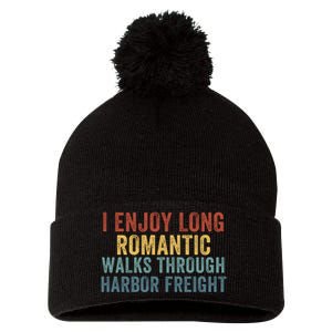 I Enjoy Long Romantic Walks Through Harbor Freight Funny Handyman Funny Saying Pom Pom 12in Knit Beanie