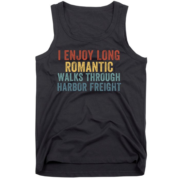 I Enjoy Long Romantic Walks Through Harbor Freight Funny Handyman Funny Saying Tank Top