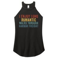 I Enjoy Long Romantic Walks Through Harbor Freight Funny Handyman Funny Saying Women's Perfect Tri Rocker Tank